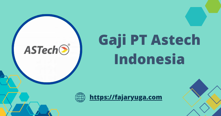 Gaji PT Astech Indonesia