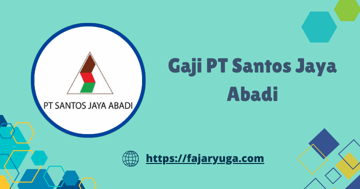 Gaji PT Santos Jaya Abadi