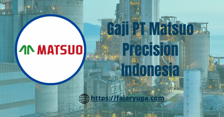 Gaji PT Matsuo Precision Indonesia